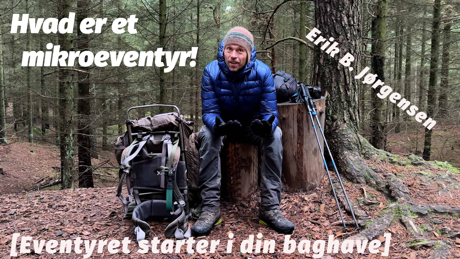 Hvad er et mikroeventyr! af eventyrer og friluftsekspert Erik B. Jørgensen