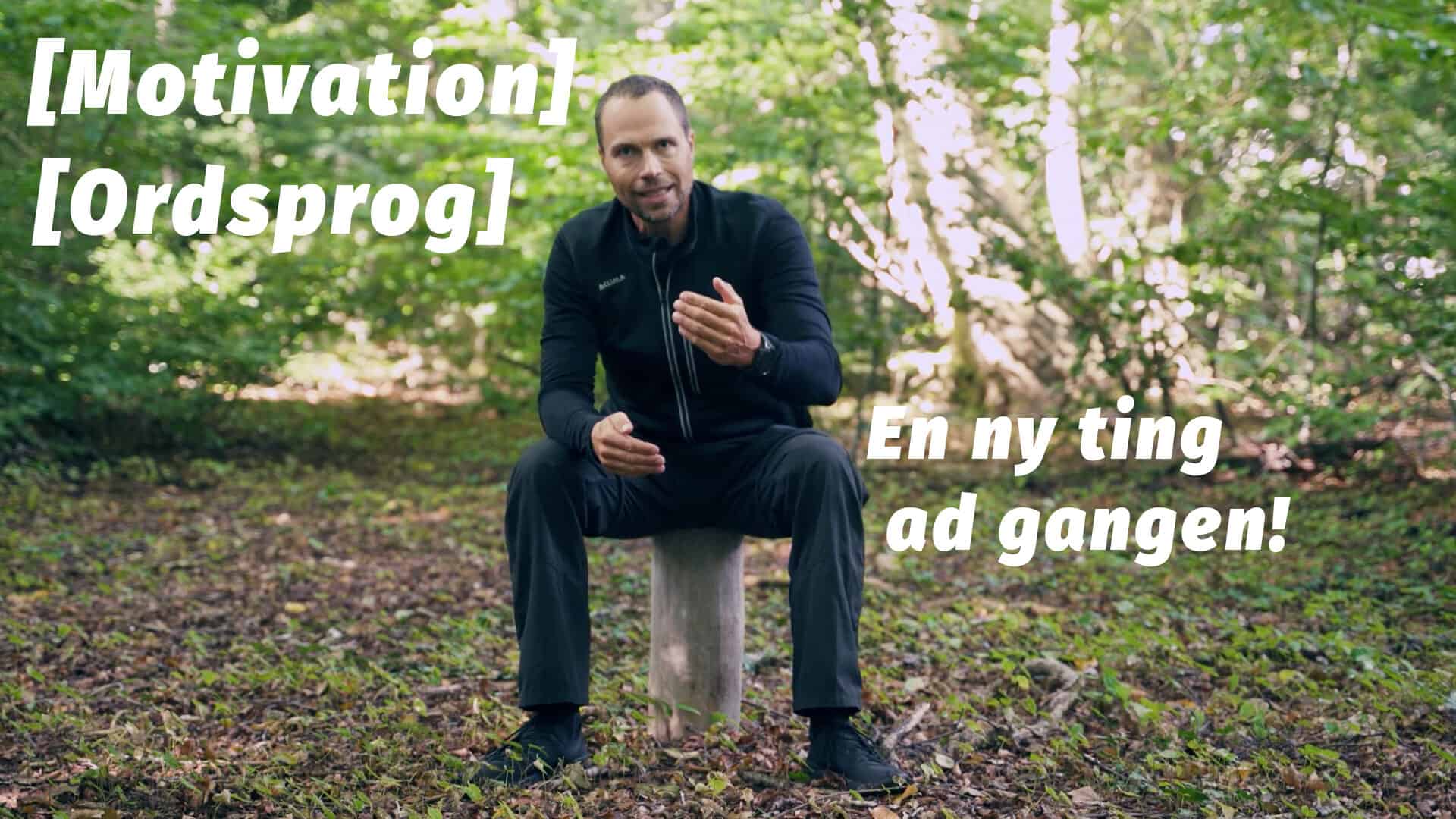En ny ting ad gangen [Motivation] [Ordsprog] af eventyrer, Siriusmand og Jægersoldat Erik B. Jørgensen