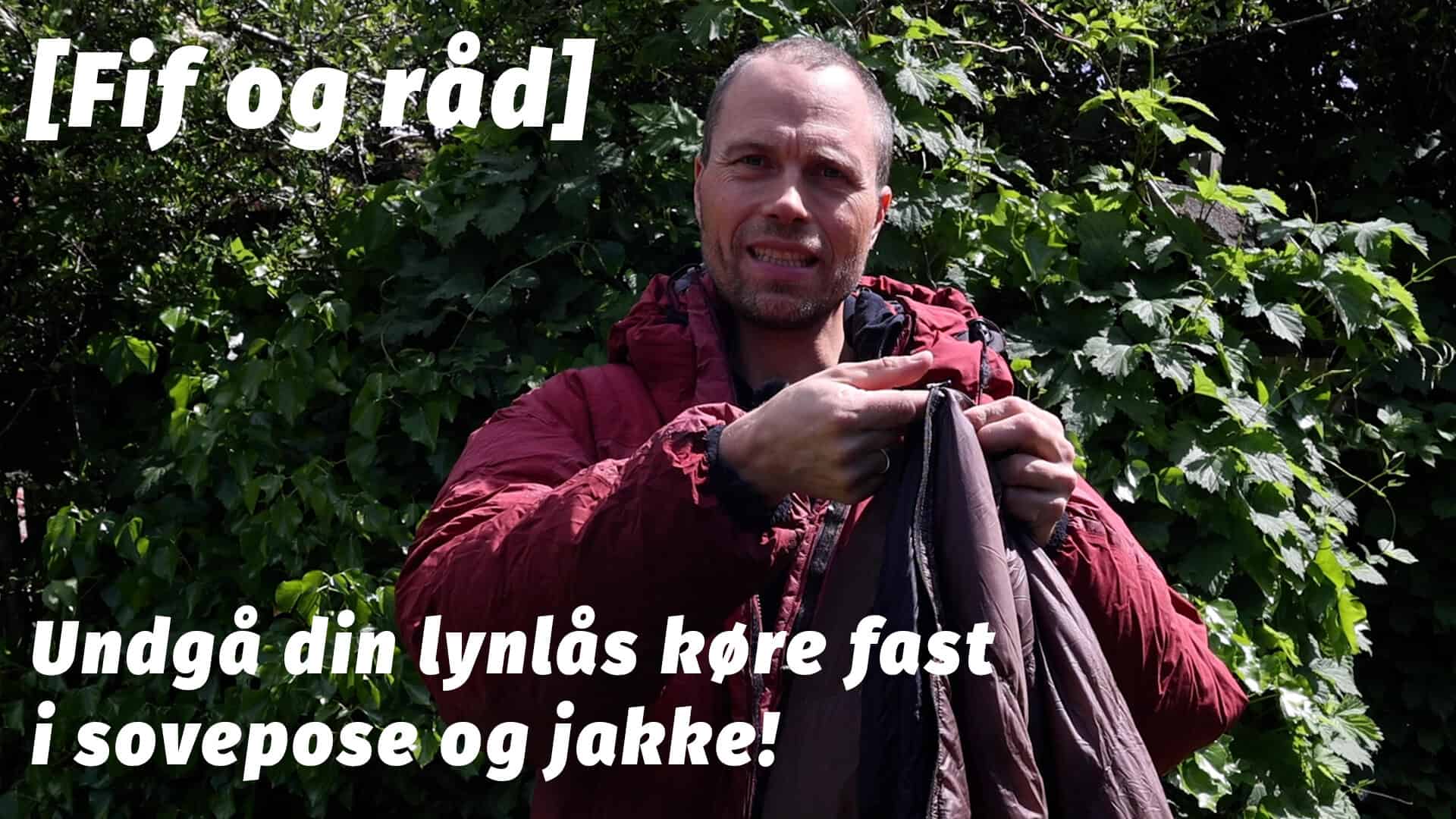 Undgå din lynlås køre fast i sovepose og jakke! [Fif og råd] af eventyrer Erik B. Jørgensen