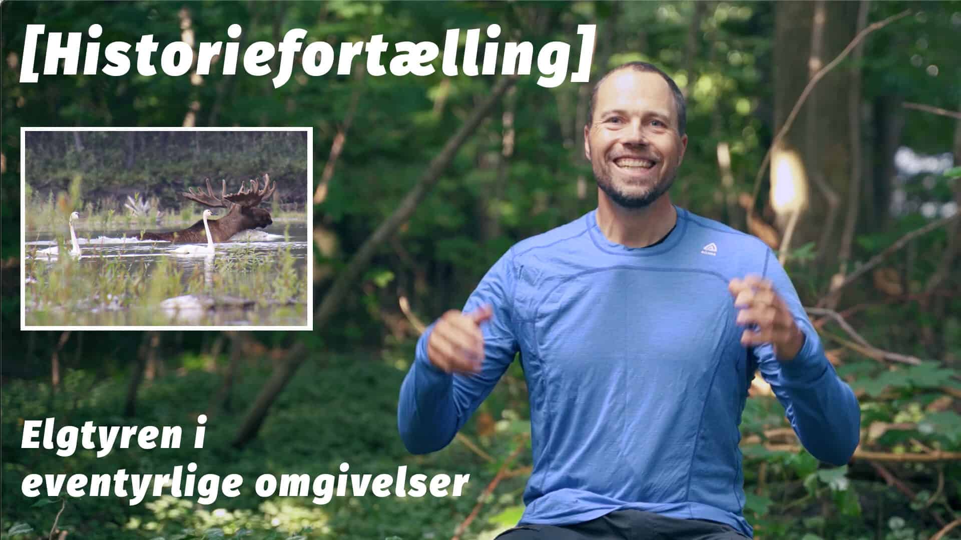 Elgtyren i eventyrlige omgivelser [Historiefortælling] af eventyrer Erik B. Jørgensen