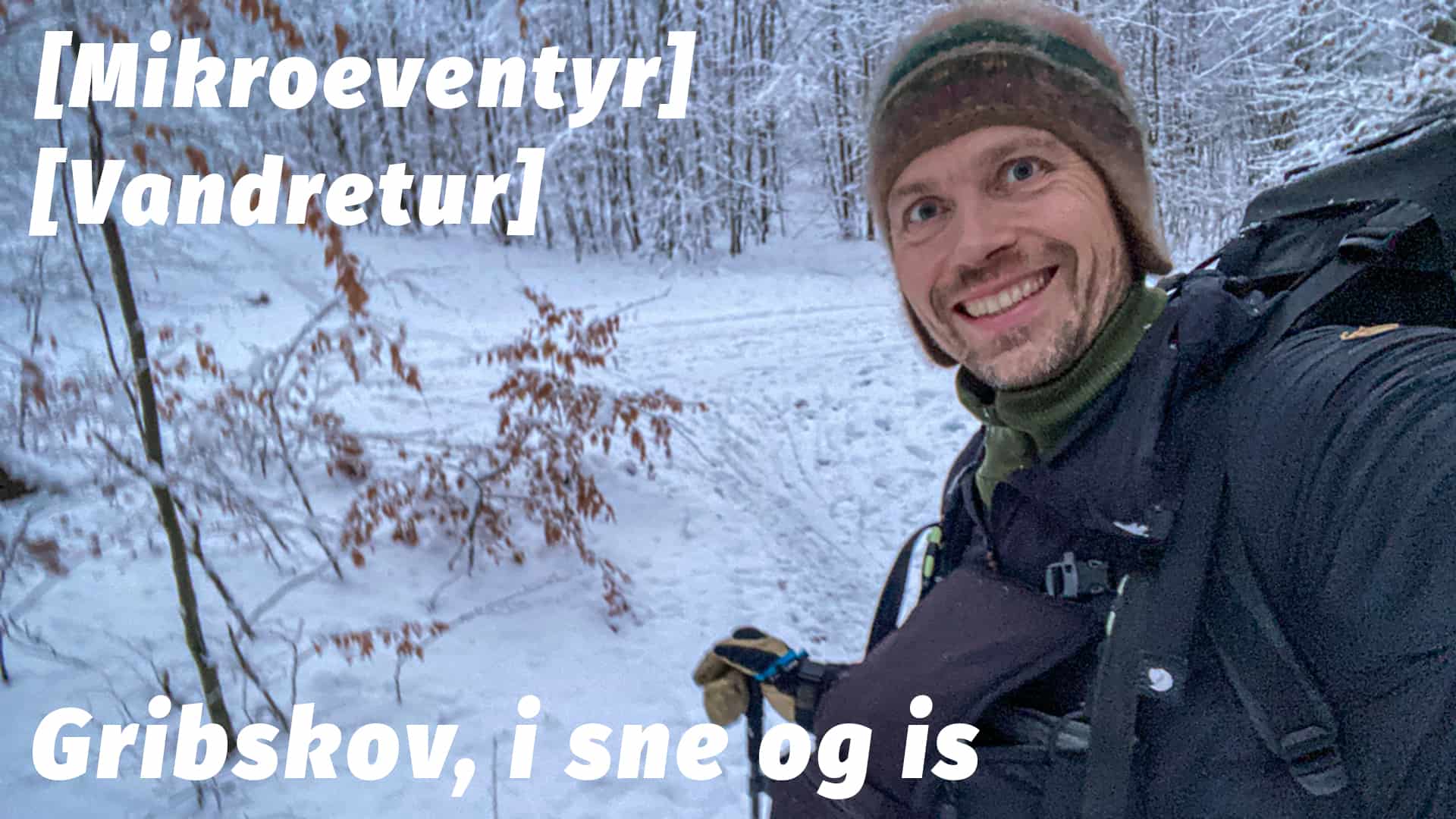 Vandretur i Gribskov, i sne og is, vinter [Mikroeventyr] kom med ud med eventyrer Erik B. Jørgensen